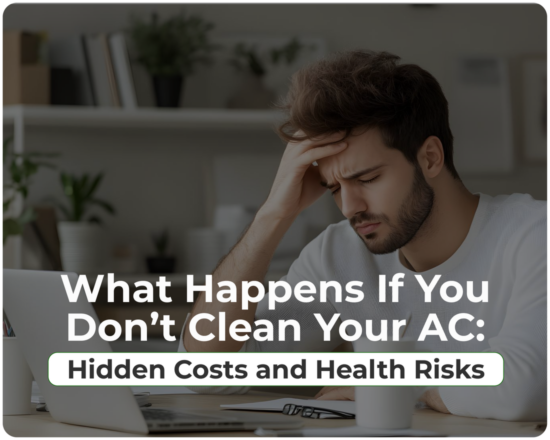 What Happens If You Don’t Clean Your AC: Hidden Costs and Health Risks